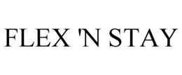 FLEX 'N STAY trademark
