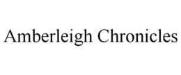 AMBERLEIGH CHRONICLES trademark