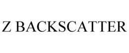 Z BACKSCATTER trademark