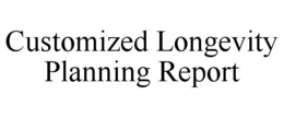 CUSTOMIZED LONGEVITY PLANNING REPORT trademark