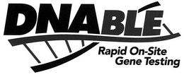DNABLE RAPID ON-SITE GENE TESTING trademark
