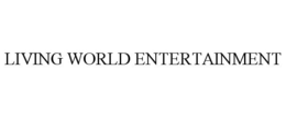 LIVING WORLD ENTERTAINMENT trademark