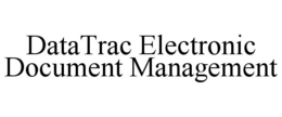 DATATRAC ELECTRONIC DOCUMENT MANAGEMENT trademark