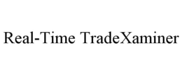 REAL-TIME TRADEXAMINER trademark