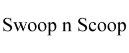 SWOOP N SCOOP trademark