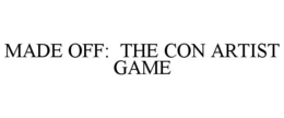 MADE OFF: THE CON ARTIST GAME trademark