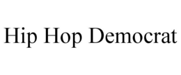 HIP HOP DEMOCRAT trademark