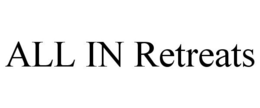ALL IN RETREATS trademark