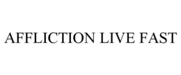 AFFLICTION LIVE FAST trademark
