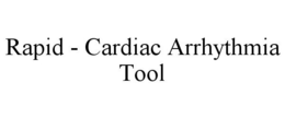 RAPID - CARDIAC ARRHYTHMIA TOOL trademark