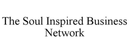 THE SOUL INSPIRED BUSINESS NETWORK trademark