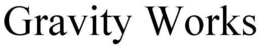 GRAVITY WORKS trademark