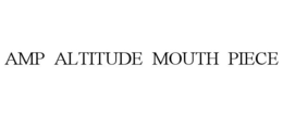AMP ALTITUDE MOUTH PIECE trademark