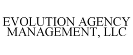 EVOLUTION AGENCY MANAGEMENT, LLC trademark