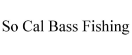 SO CAL BASS FISHING trademark