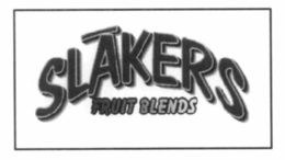 SLAKERS FRUIT BLENDS trademark