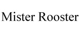 MISTER ROOSTER trademark