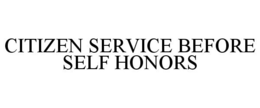 CITIZEN SERVICE BEFORE SELF HONORS trademark