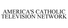 AMERICA'S CATHOLIC TELEVISION NETWORK trademark