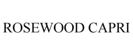 ROSEWOOD CAPRI trademark