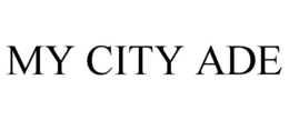 MY CITY ADE trademark