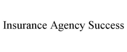 INSURANCE AGENCY SUCCESS trademark