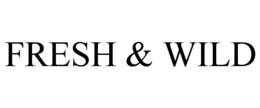 FRESH & WILD trademark