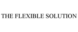 THE FLEXIBLE SOLUTION trademark