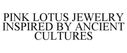 PINK LOTUS JEWELRY INSPIRED BY ANCIENT CULTURES trademark