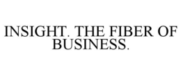 INSIGHT. THE FIBER OF BUSINESS. trademark