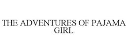 THE ADVENTURES OF PAJAMA GIRL trademark