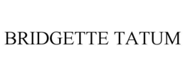 BRIDGETTE TATUM trademark