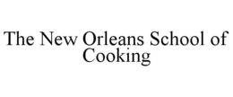 THE NEW ORLEANS SCHOOL OF COOKING trademark