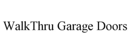WALKTHRU GARAGE DOORS trademark