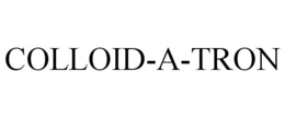 COLLOID-A-TRON trademark