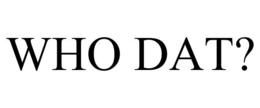 WHO DAT? trademark
