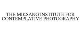 THE MIKSANG INSTITUTE FOR CONTEMPLATIVE PHOTOGRAPHY trademark