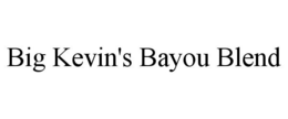 BIG KEVIN'S BAYOU BLEND trademark