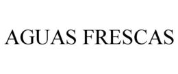 AGUAS FRESCAS trademark
