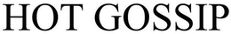 HOT GOSSIP trademark