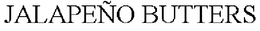 JALAPEÑO BUTTERS trademark