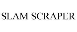 SLAM SCRAPER trademark