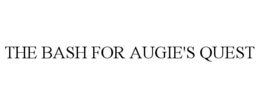 THE BASH FOR AUGIE'S QUEST trademark