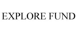 EXPLORE FUND trademark