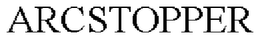 ARCSTOPPER trademark