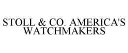 STOLL & CO. AMERICA'S WATCHMAKERS trademark