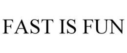 FAST IS FUN trademark