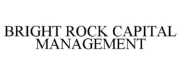 BRIGHT ROCK CAPITAL MANAGEMENT trademark