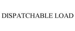 DISPATCHABLE LOAD trademark