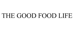 THE GOOD FOOD LIFE trademark